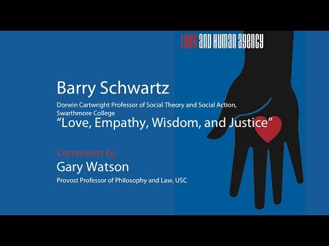 Barry Schwartz, "Love, Empathy, Wisdom, and Justice"